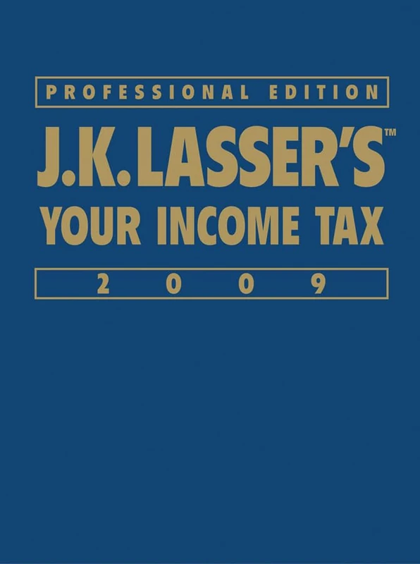 J.K. Lasser′s Your Income Tax Professional Edition 2009