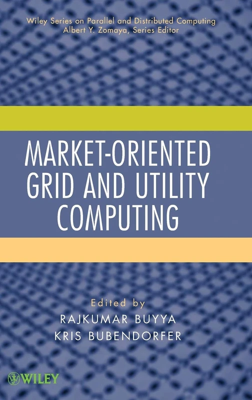Market-Oriented Grid and Utility Computing (Wiley Series on Parallel and Distributed Computing)