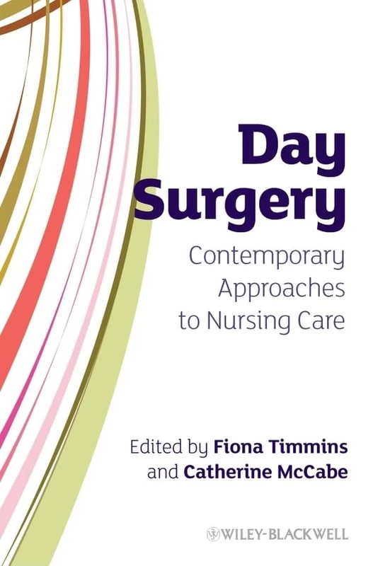 Day Surgery: Contemporary Approaches to Nursing Care (Wiley Series in Nursing)
