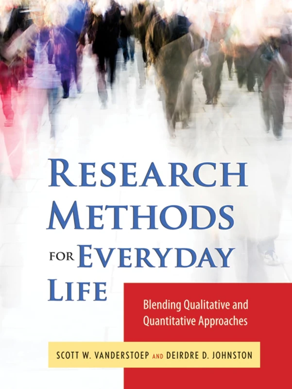 Research Methods for Everyday Life: Blending Qualitative and Quantitative Approaches: 24 (Research Methods for the Social Sciences)