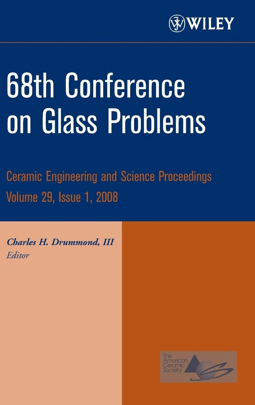 68th Conference on Glass Problems, Volume 29, Issue 1: A Collection of Papers Presented at the 68th Conference on Glass Problems, The Ohio State ... (Ceramic Engineering and Science Proceedings)