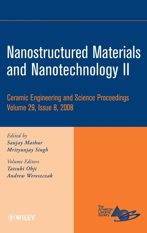 Nanostructured Materials and Nanotechnology II, Volume 29, Issue 8: A Collection of Papers Presented at the 32nd Interantional Conference on Advanced ... (Ceramic Engineering and Science Proceedings)