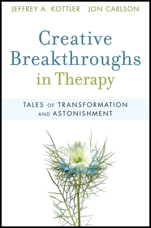 Creative Breakthroughs in Therapy: Tales of Transformation and Astonishment