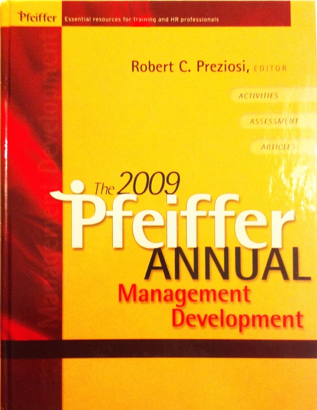 The 2009 Pfeiffer Annual: Management Development: 1 (J–B Pfeiffer Annual Vol1)