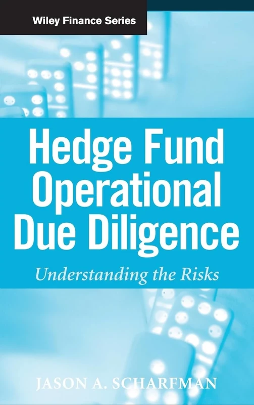 Hedge Fund Operational Due Diligence: Understanding the Risks: 473 (Wiley Finance)