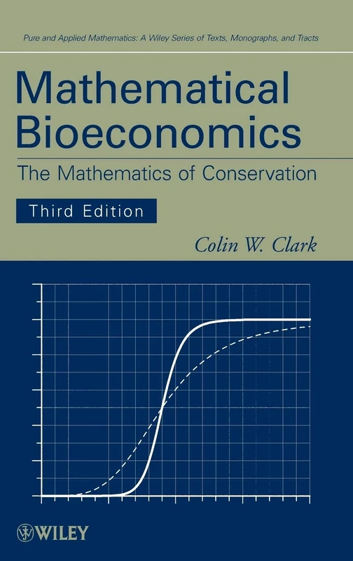Mathematical Bioeconomics: The Mathematics of Conservation (Pure and Applied Mathematics: A Wiley Series of Texts, Monographs and Tracts)