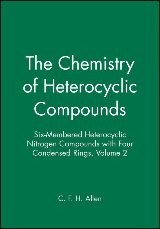 The Chemistry of Heterocylic Compounds, Volume 2: Nitrogen with Four Rings: 66 (The Chemistry of Heterocyclic Compounds: A Series of Monographs)