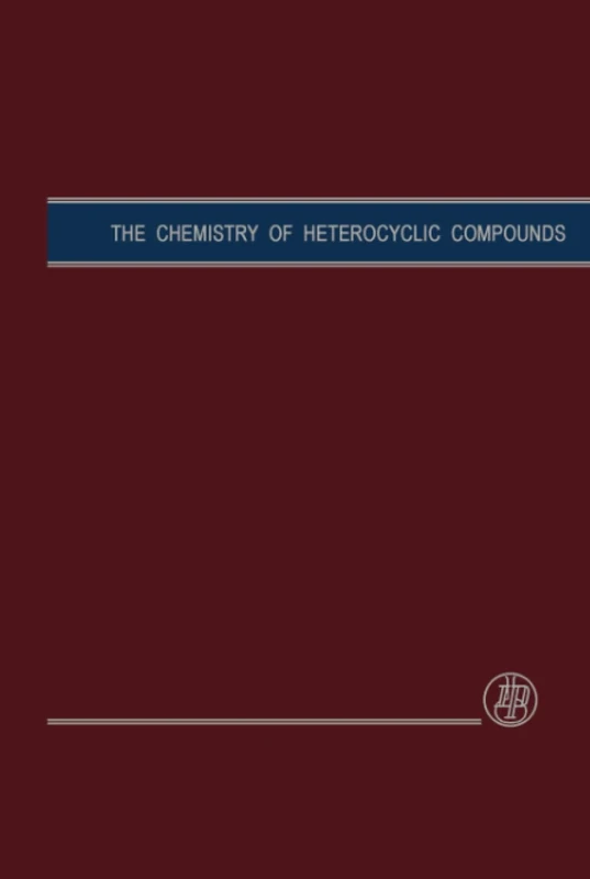 The Chemistry of Heterocyclic Compounds: 61 (Chemistry of Heterocyclic Compounds: A Series Of Monographs)