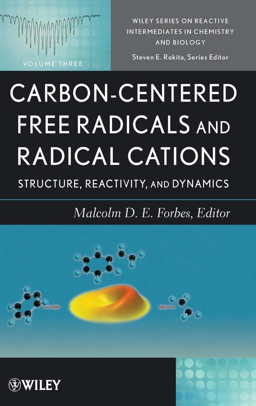 Carbon-Centered Free Radicals and Radical Cations: Structure, Reactivity, and Dynamics: 02 (Wiley Series of Reactive Intermediates in Chemistry and Biology)