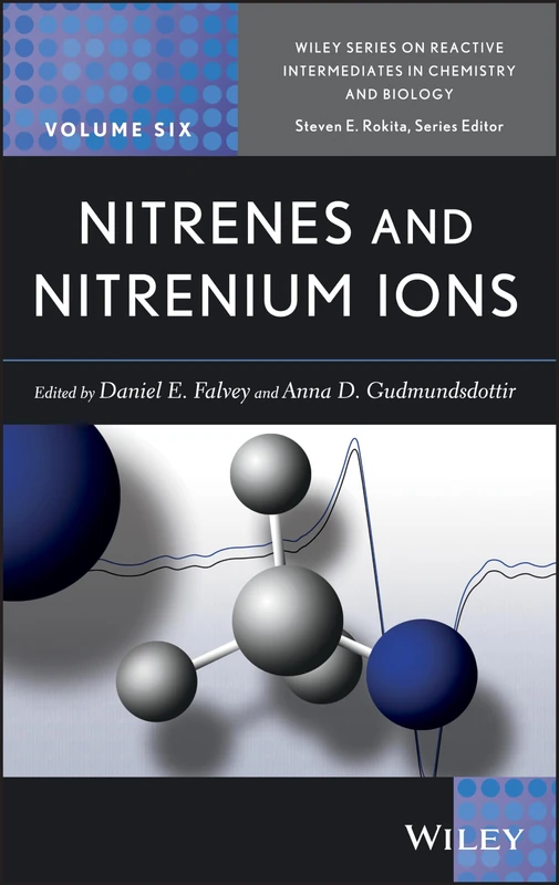 Nitrenes and Nitrenium Ions (Wiley Series of Reactive Intermediates in Chemistry and Biology)