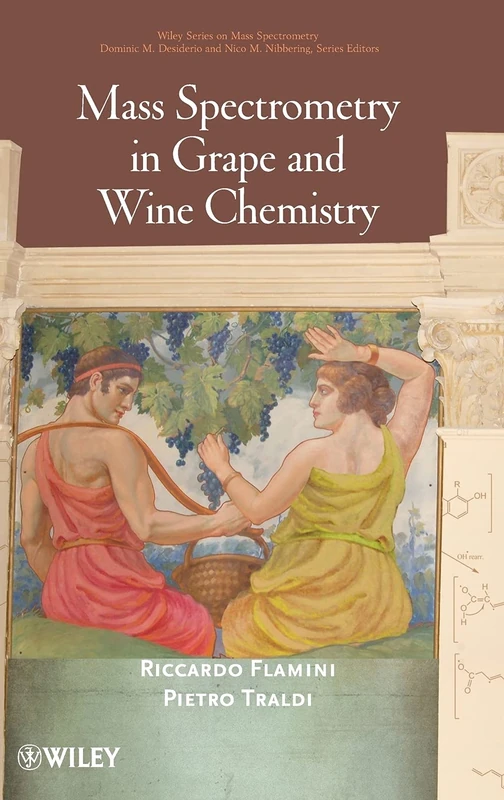 Mass Spectrometry in Grape and Wine Chemistry (Wiley Series on Mass Spectrometry)