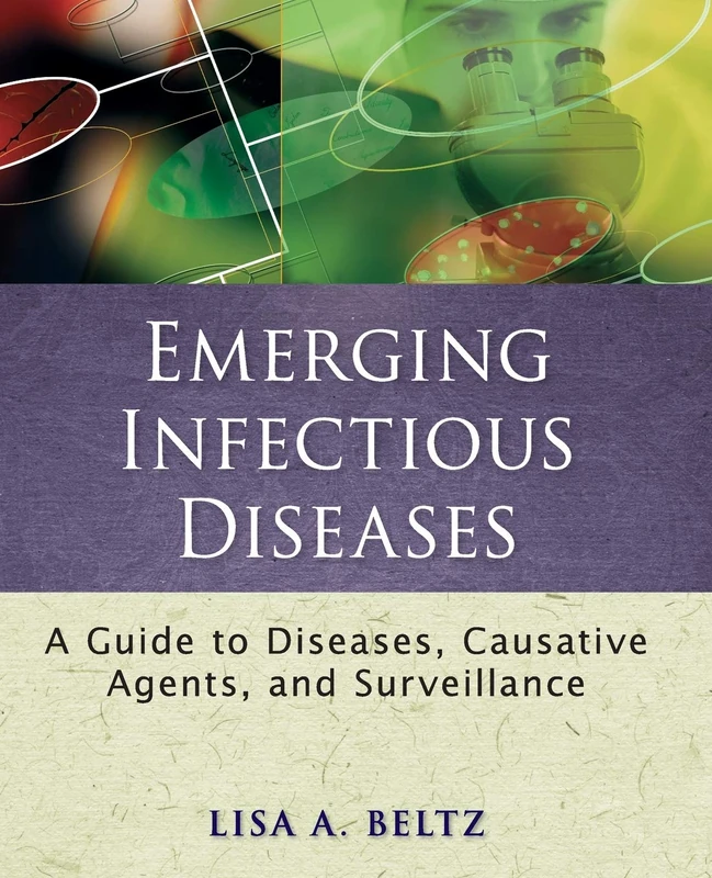Emerging Infectious Diseases: A Guide to Diseases, Causative Agents, and Surveillance: 10 (Public Health/Epidemiology and Biostatistics)