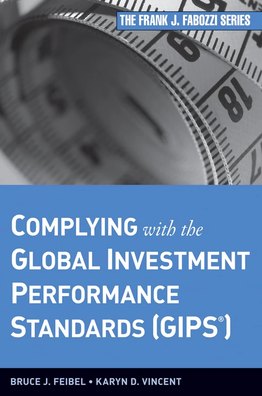 Complying with the Global Investment Performance Standards (GIPS): 175 (Frank J. Fabozzi Series)