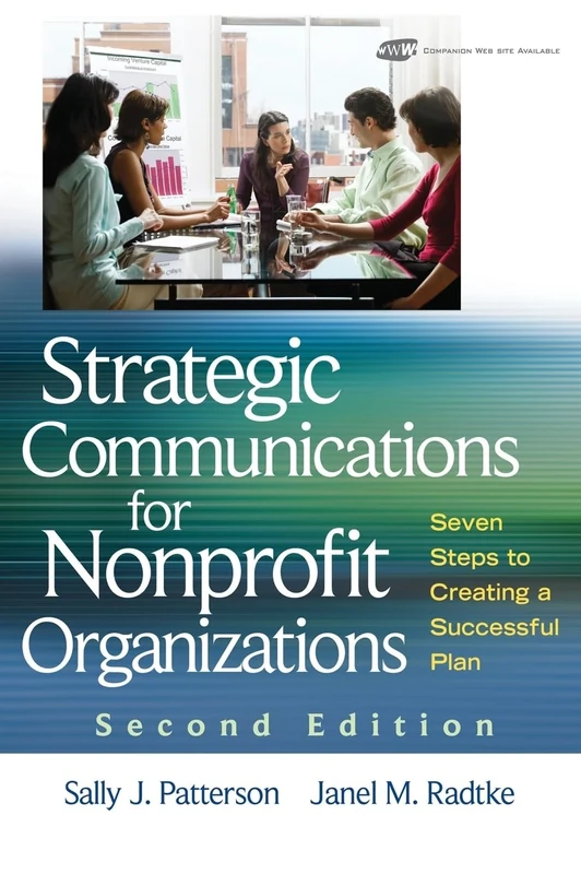 Strategic Communications for Nonprofit Organizations: Seven Steps to Creating a Successful Plan