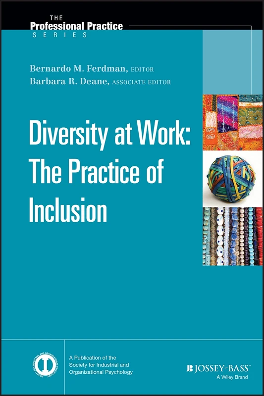 Diversity at Work: The Practice of Inclusion: 33 (J-B SIOP Professional Practice Series)