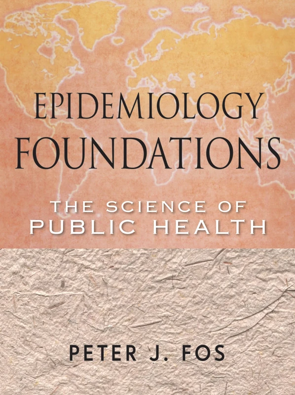 Epidemiology Foundations: The Science of Public Health: 11 (Public Health/Epidemiology and Biostatistics)
