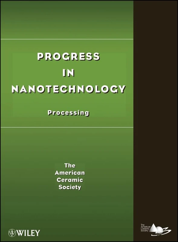 Progress in Nanotechnology: Processing (Progress in Ceramic Technology)