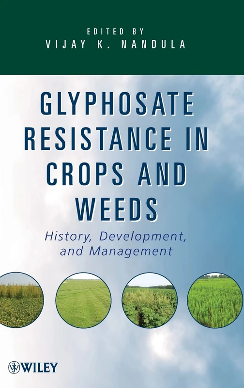 Glyphosate Resistance in Crops and Weeds: History, Development, and Management