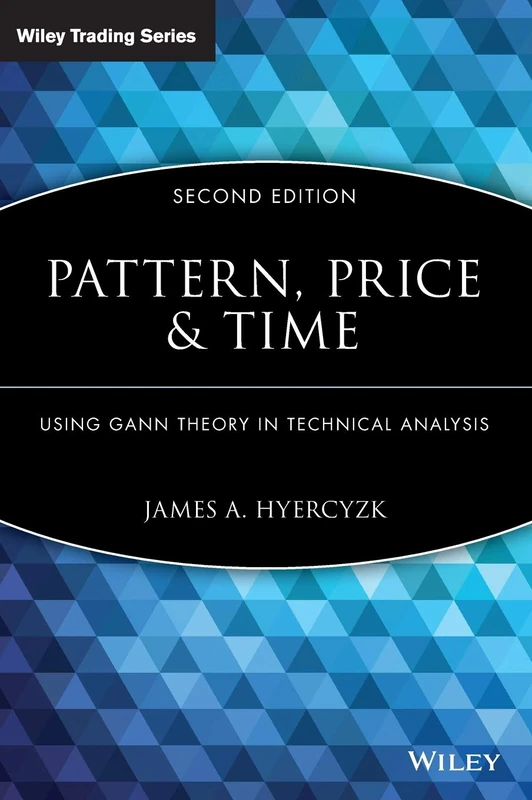 Pattern, Price and Time: Using Gann Theory in Technical Analysis: 408 (Wiley Trading)