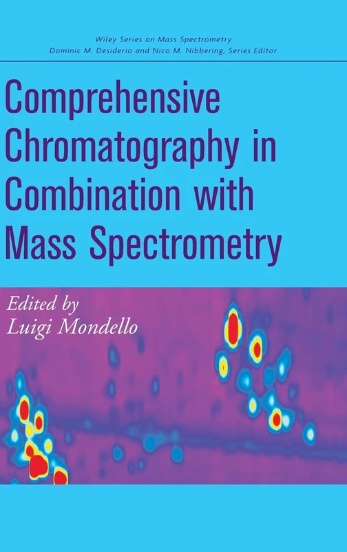 Comprehensive Chromatography in Combination with Mass Spectrometry (Wiley Series on Mass Spectrometry)
