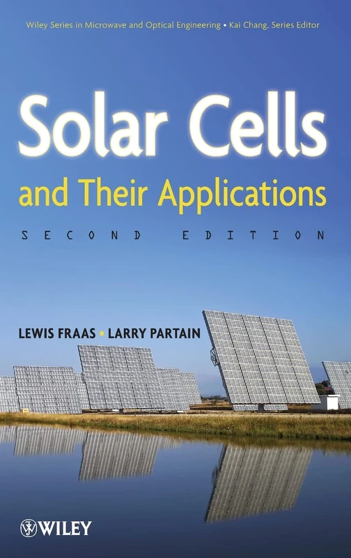Solar Cells and Their Applications: 217 (Wiley Series in Microwave and Optical Engineering)