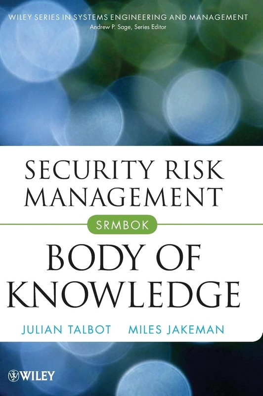 Security Risk Management Body of Knowledge: 69 (Wiley Series in Systems Engineering and Management)