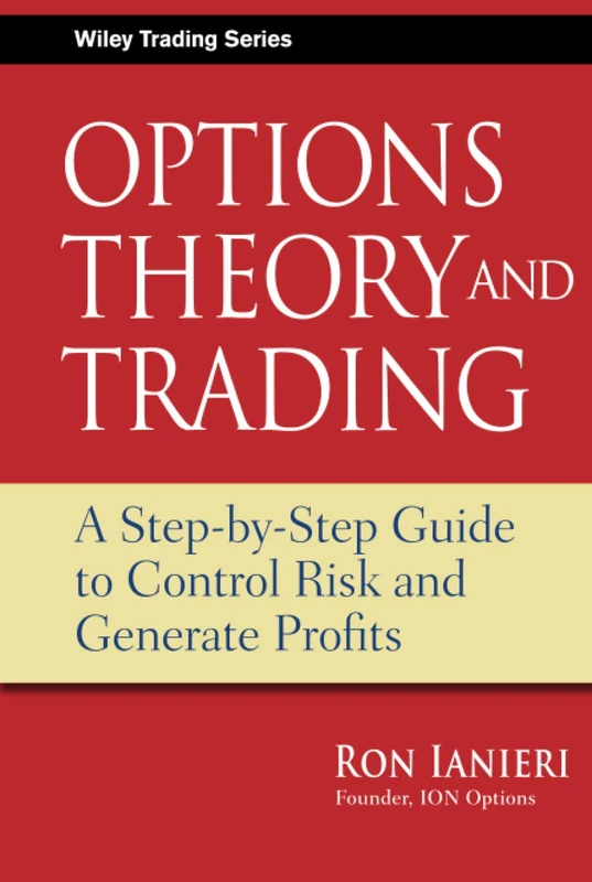 Options Theory and Trading: A Step-by-Step Guide to Control Risk and Generate Profits: 424 (Wiley Trading) - Image 1