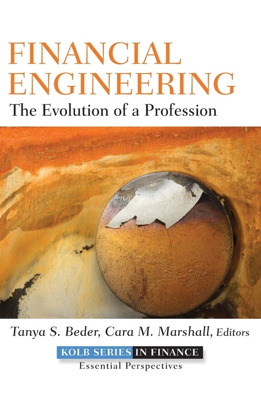Financial Engineering: The Evolution of a Profession: 2 (Robert W. Kolb Series)