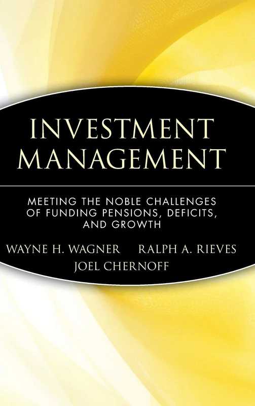 Investment Management: Meeting the Noble Challenges of Funding Pensions, Deficits, and Growth: 518 (Wiley Finance)