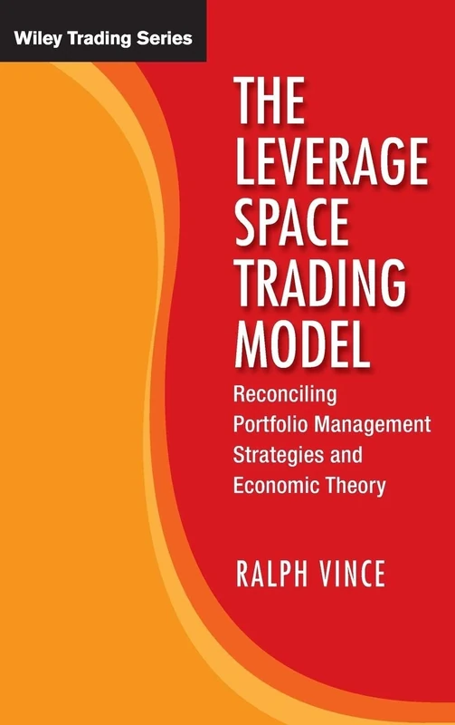 The Leverage Space Trading Model: Reconciling Portfolio Management Strategies and Economic Theory: 425 (Wiley Trading)