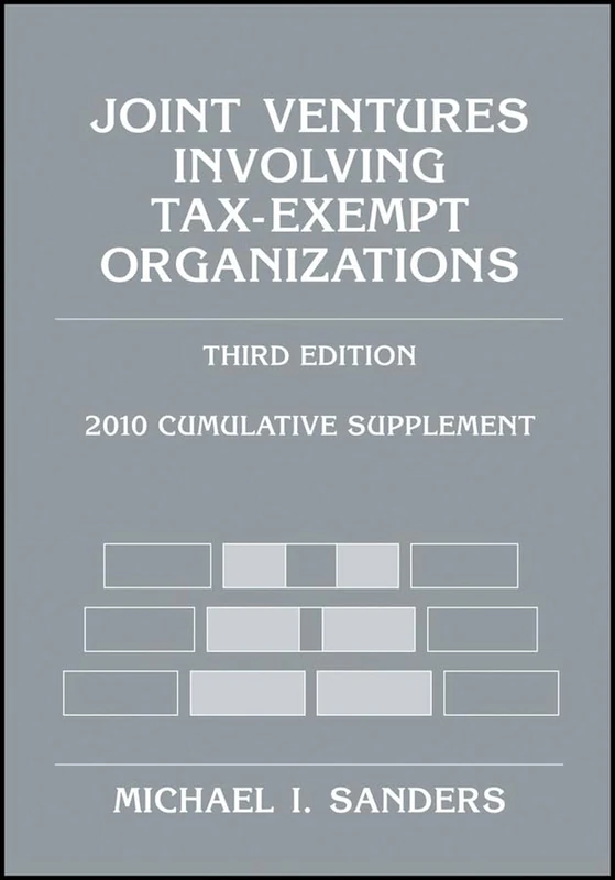 Joint Ventures Involving Tax–Exempt Organizations: 2010 Cumulative Supplement