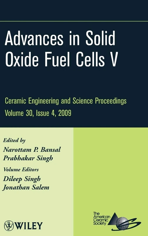 Advances in Solid Oxide Fuel Cells V, Volume 30, Issue 4: A Collection of Papers Presented at the 33rd International Conference on Advanced Ceramics ... (Ceramic Engineering and Science Proceedings)