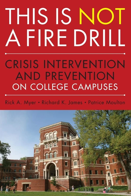 This is NOT a Fire Drill: Crisis Intervention and Prevention on College Campuses
