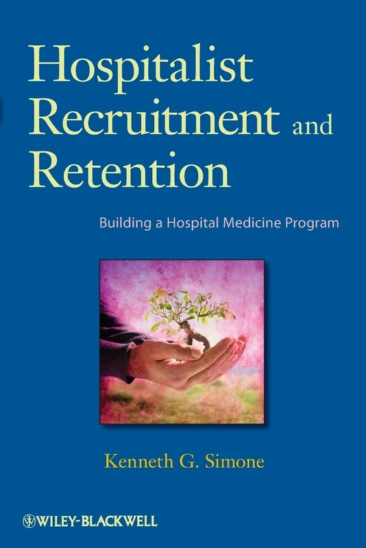 Hospitalist Recruitment and Retention: Building a Hospital Medicine Program