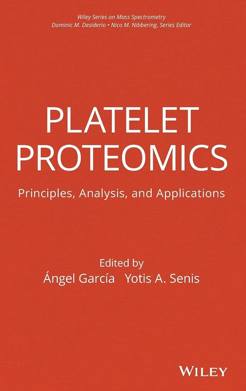 Platelet Proteomics: Principles, Analysis, and Applications (Wiley Series on Mass Spectrometry)