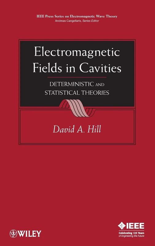 Electromagnetic Fields in Cavities: Deterministic and Statistical Theories (IEEE Press Series on Electromagnetic Wave Theory)