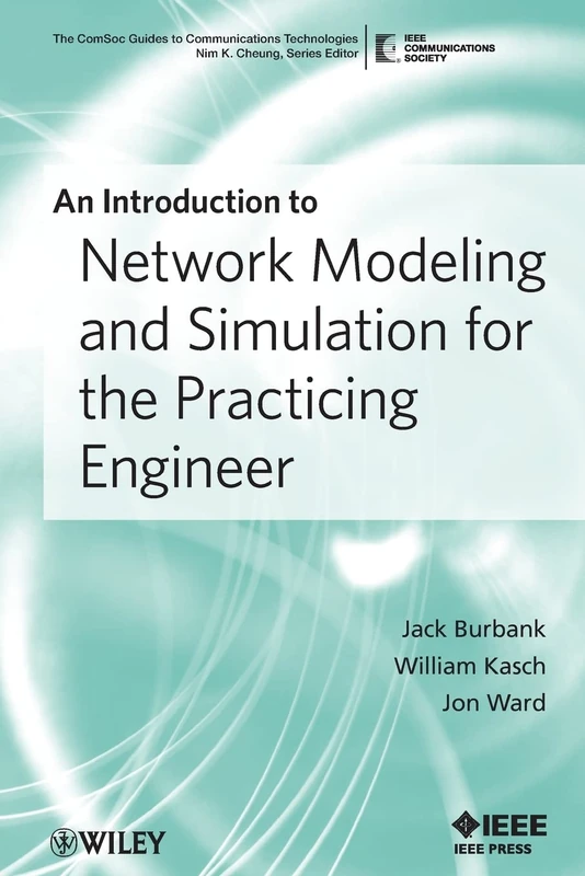 An Introduction to Network Modeling and Simulation for the Practicing Engineer: 5 (The ComSoc Guides to Communications Technologies)