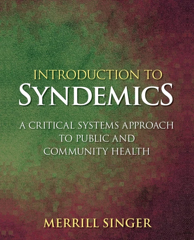 Introduction to Syndemics: A Critical Systems Approach to Public and Community Health