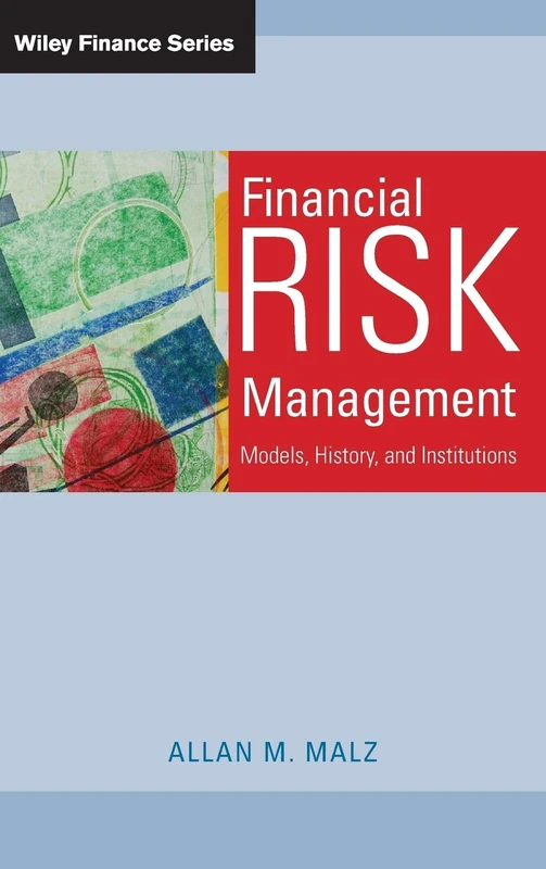 Financial Risk Management: Models, History, and Institutions: 538 (Wiley Finance)