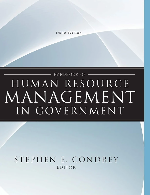 Handbook of Human Resource Management in Government: 25 (Essential Texts for Nonprofit and Public Leadership and Management)