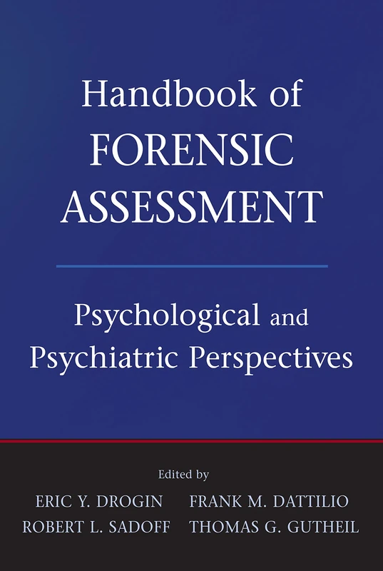 Handbook of Forensic Assessment: Psychological and Psychiatric Perspectives