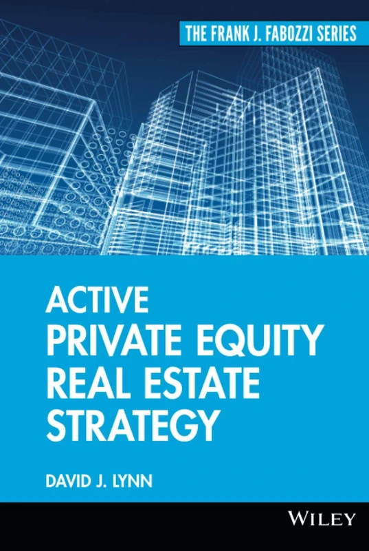 Active Private Equity Real Estate Strategy: 188 (Frank J. Fabozzi Series)