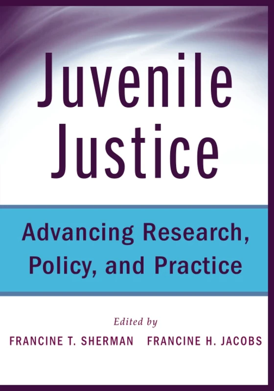 Juvenile Justice: Advancing Research, Policy, and Practice