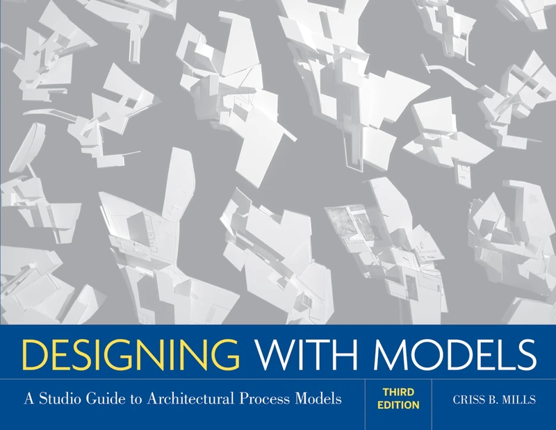 Designing with Models: A Studio Guide to Architectural Process Models