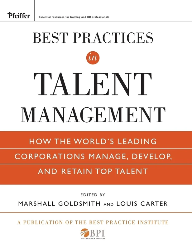 Best Practices in Talent Management: How the World's Leading Corporations Manage, Develop, and Retain Top Talent (Pfeiffer Essential Resources for Training and HR Professionals (Hardcover))