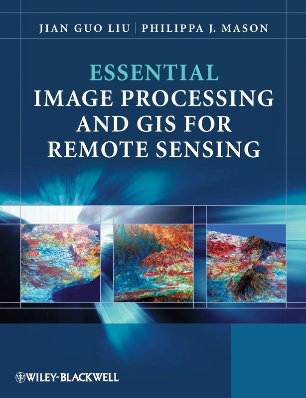 Essential Image Processing and GIS for Remote Sensing (Essential (John Wiley & Sons))