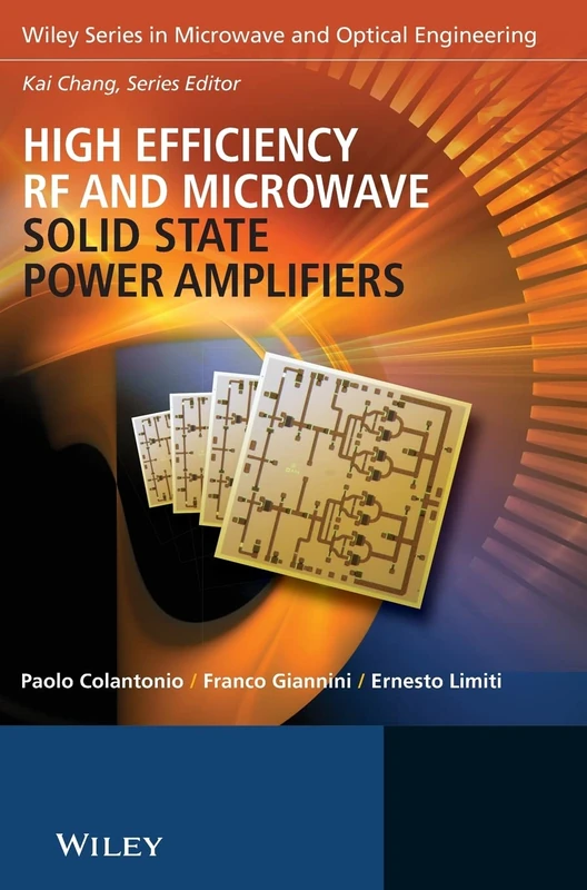High Efficiency RF and Microwave Solid State Power Amplifiers (Microwave and Optical Engineering)