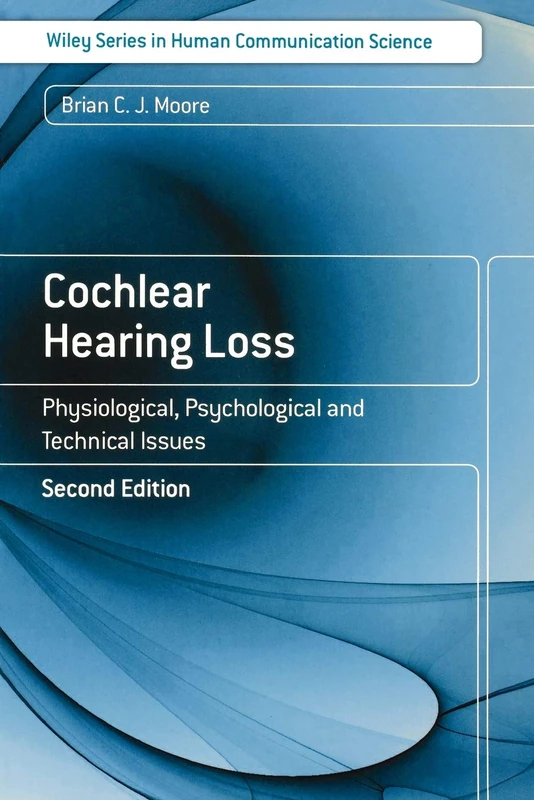 Cochlear Hearing Loss: Physiological, Psychological and Technical Issues