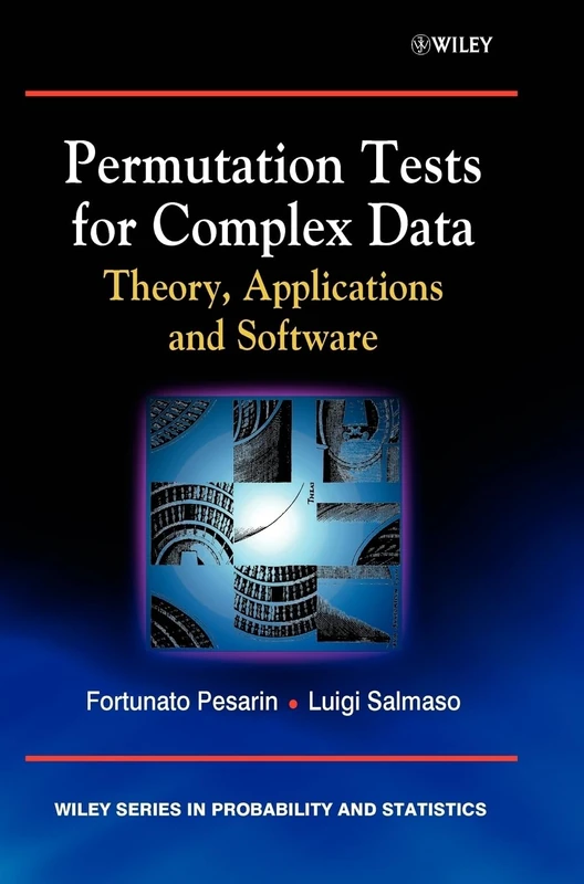 Permutation Tests for Complex Data: Theory, Applications and Software (Wiley Series in Probability and Statistics)