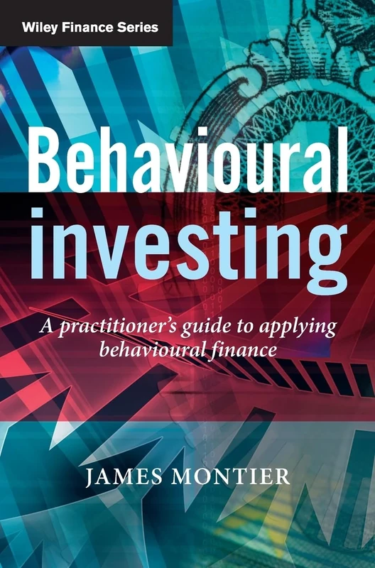 Behavioural Investing: A Practitioner's Guide to Applying Behavioural Finance (The Wiley Finance Series) - Image 1